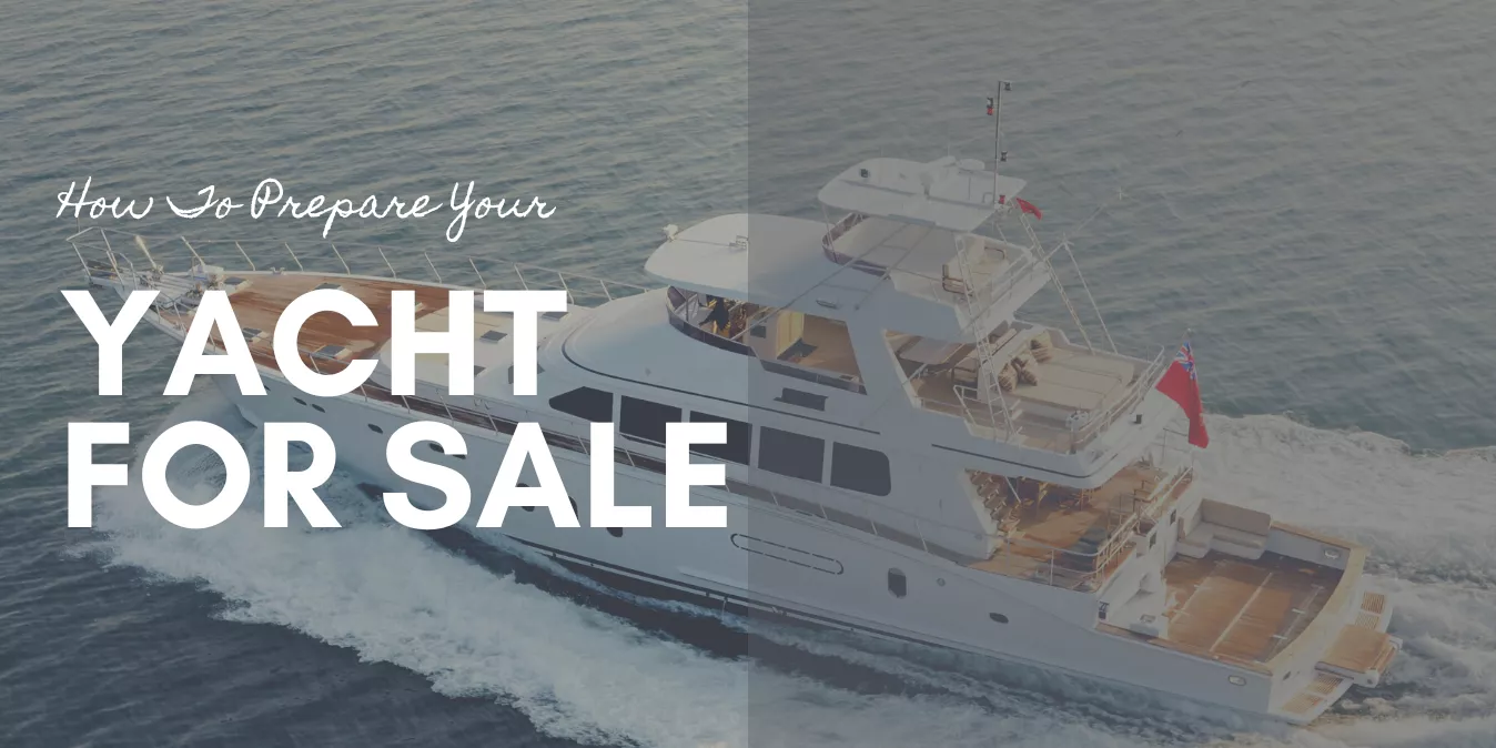 HOW TO PREPARE YOUR YACHT FOR SALE
