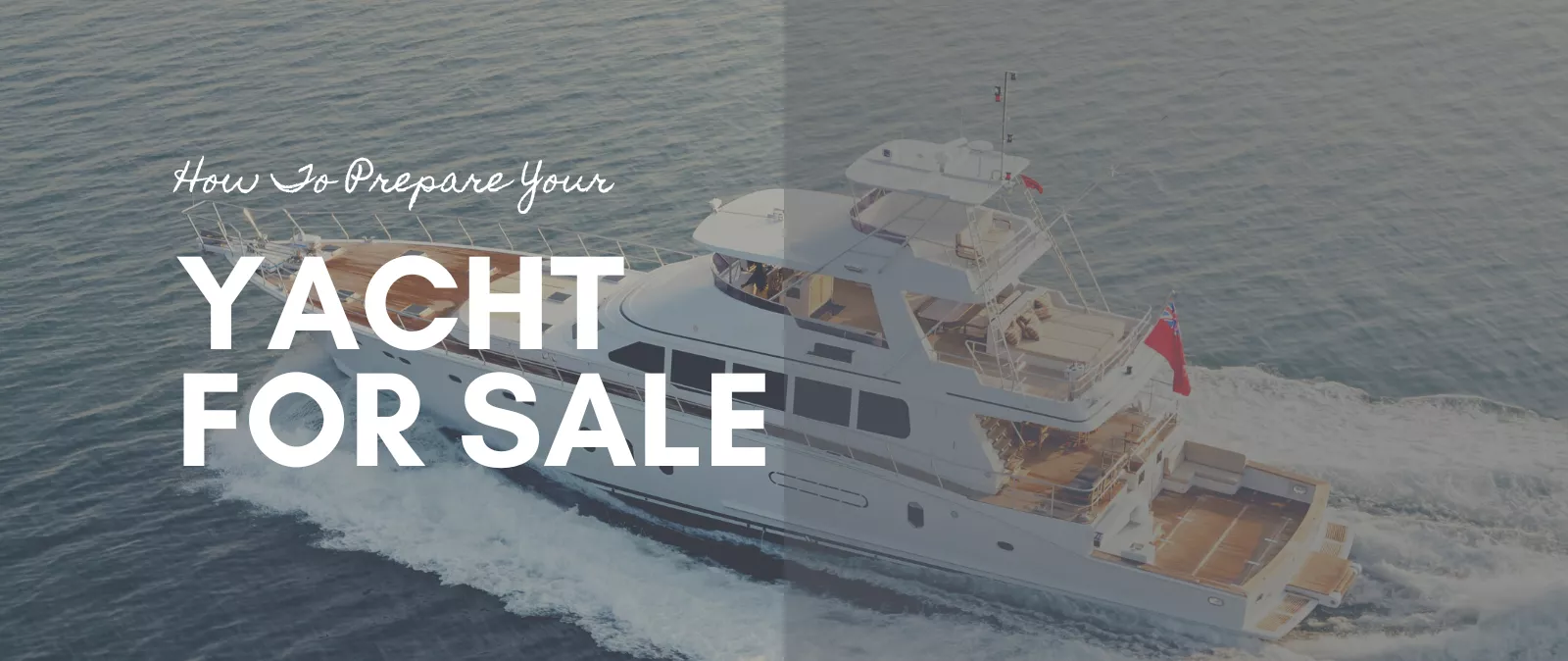 HOW TO PREPARE YOUR YACHT FOR SALE