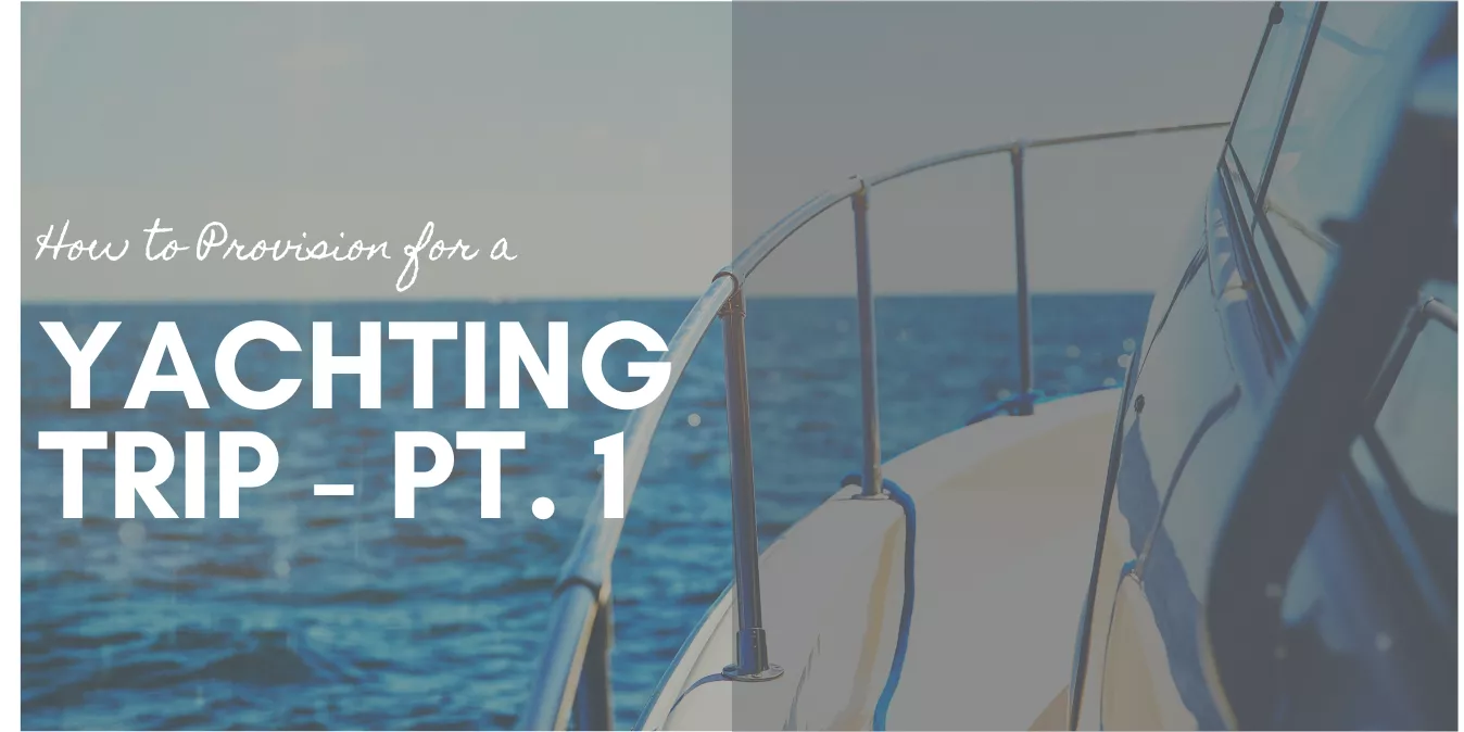 How To Provision for A Yachting Trip
