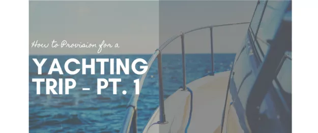 How To Provision for A Yachting Trip