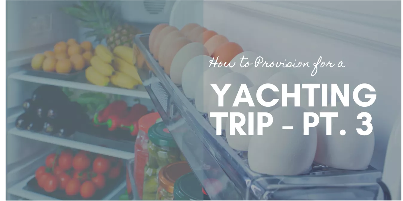 How-to-provision-for-a-yachting-trip-part-3-of-3-managing-food-and-beverages-once-on-board